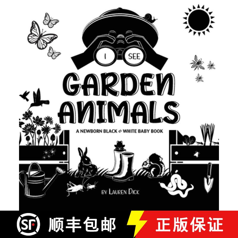 【3-4周达】I See Garden Animals: A Newborn Black & White Baby Book (High-Contrast Design & Patterns) ... [9781774763094]