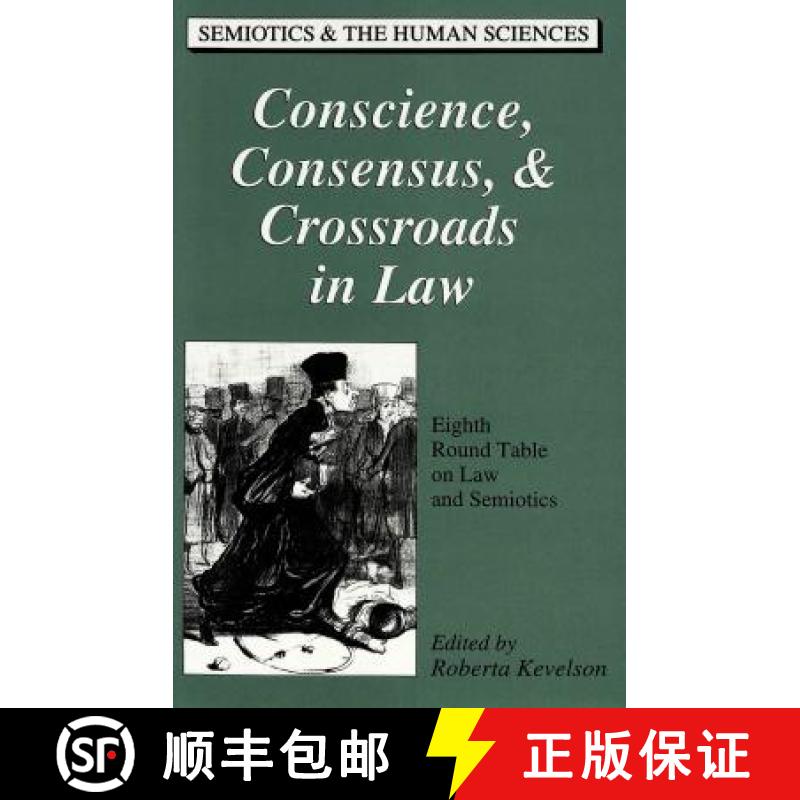 【3-4周达】Conscience, Consensus, & Crossroads in Law: Eighth Round Table on Law and Semiotics [9780820425115]