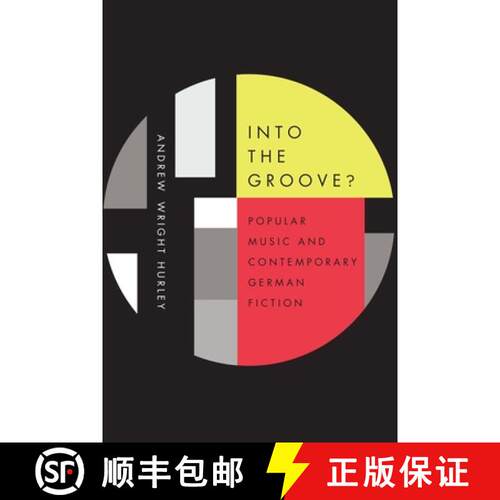 【3-4周达】精装 Into the Groove - Popular Music and Contemporary German Fiction: Popular Music and Co... [9781571139184]