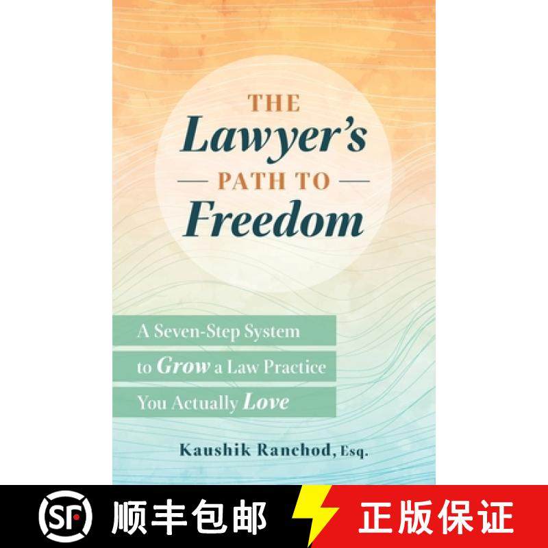 预订 The Lawyer's Path to Freedom: A Seven-Step System to Grow a Law Practice You Actually Love [9780578536828]