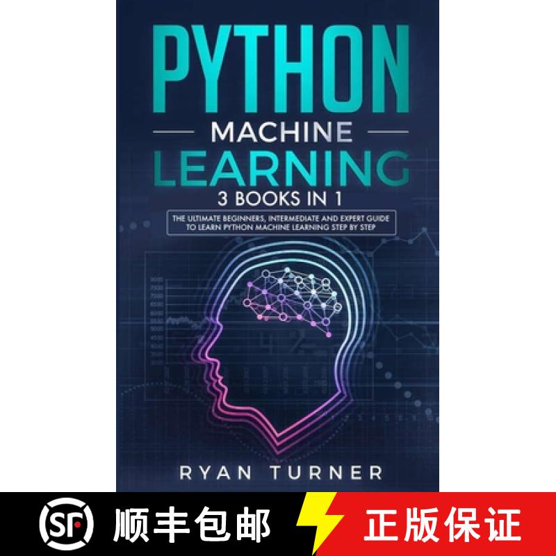 【3-4周达】Python Machine Learning: 3 books in 1 - The Ultimate Beginners, Intermediate and Expert Gu... [9781647710798]
