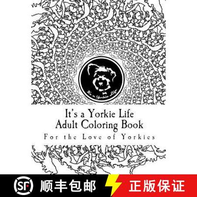 【3-4周达】It's a Yorkie Life Adult Coloring Book: For the Love of Yorkies [9780692499986]
