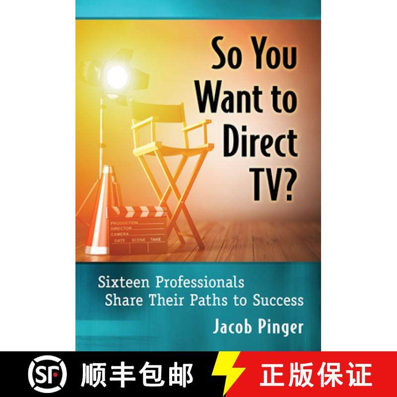 【3-4周达】So You Want to Direct TV? : Sixteen Professionals Share Their Paths to Success [9781476679587]
