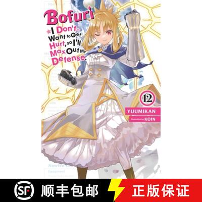 【3-4周达】Bofuri: I Don't Want to Get Hurt, So I'll Max Out My Defense., Vol. 12 (Light Novel): Volu... [9781975367725]