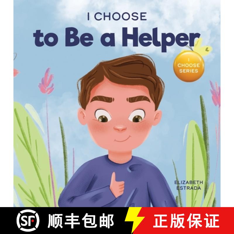 预订 I Choose to Be a Helper: A Colorful, Picture Book About Being Thoughtful and Helpful [9781637317884]