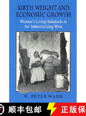 预订 Birth Weight and Economic Growth – Women`s Living Standards in the Industrializing West [9780226873220]