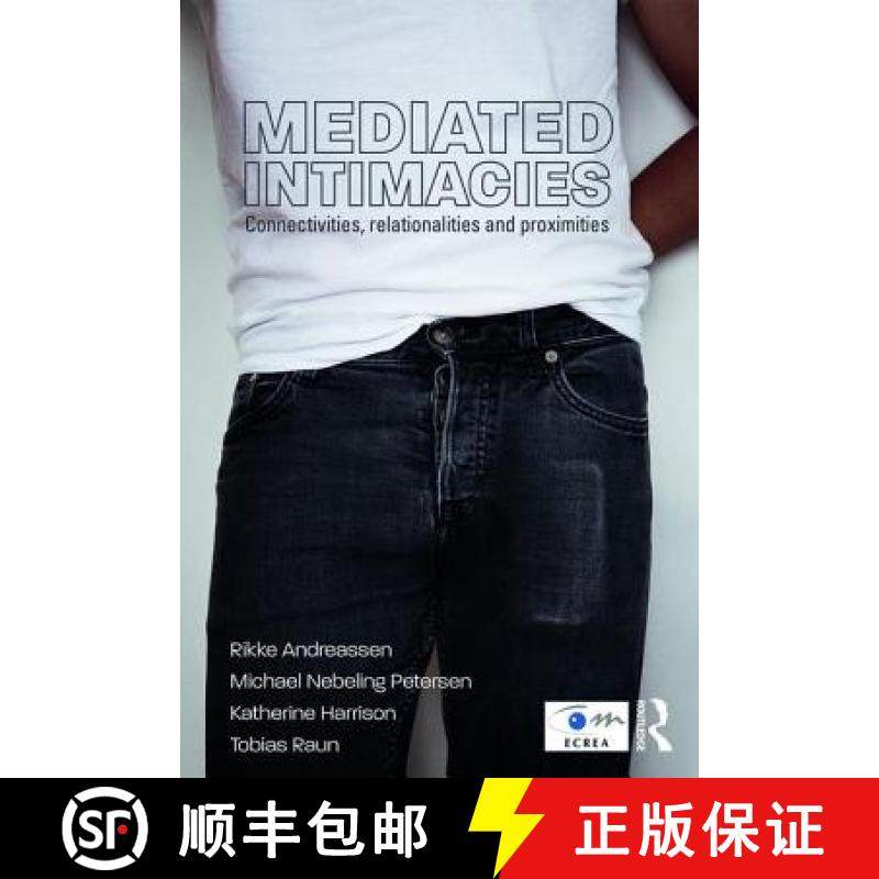 【3-4周达】Mediated Intimacies: Connectivities, Relationalities and Proximities [9781138631878]