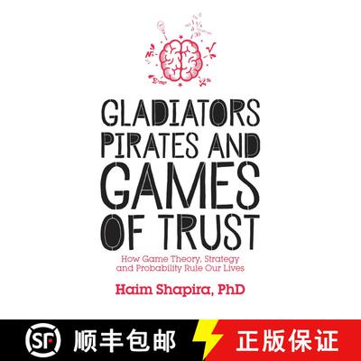 【3-4周达】Gladiators, Pirates and Games of Trust – How Game Theory, Strategy and Probability Rule O... [9781786780102]
