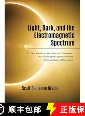 【3-4周达】Light, Dark and the Electromagnetic Spectrum: A Look at Everything Light, Associated Pheno... [9780228849971]