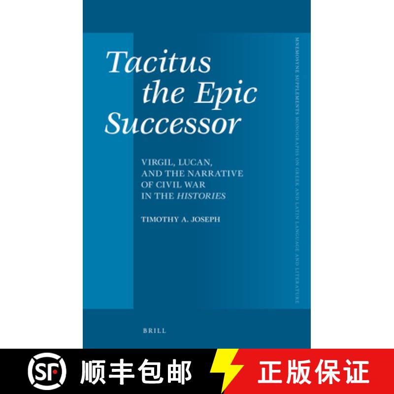 【3-4周达】Tacitus the Epic Successor: Virgil, Lucan, and the Narrative of Civil War in the Histories [9789004229044]