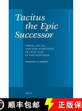 预订 Tacitus the Epic Successor: Virgil, Lucan, and the Narrative of Civil War in the Histories [9789004229044]