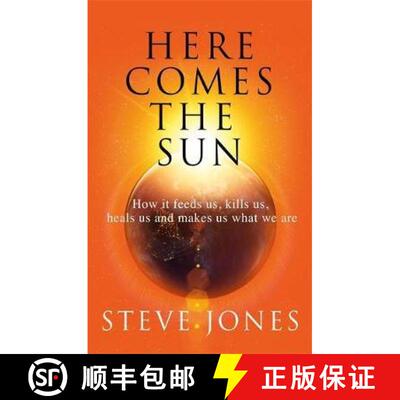 【3-4周达】Here Comes the Sun: How it feeds us, kills us, heals us and makes us what we are [9781408711309]