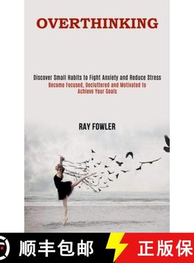 预订 Overthinking: Become Focused, Decluttered and Motivated to Achieve Your Goals (Discover Small Ha... [9781990084669]