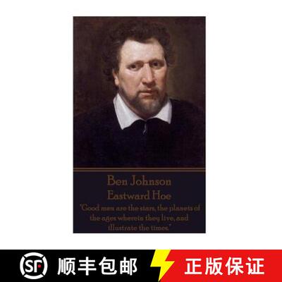【3-4周达】Ben Johnson - Eastward Hoe: Good men are the stars, the planets of the ages wherein they l... [9781785433733]