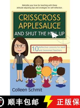 【3-4周达】Crisscross Applesauce and Shut the Hell Up: 10 Reflective Lessons for New and Seasoned Tea... [9780997350814]