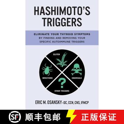 【3-4周达】Hashimoto's Triggers: Eliminate Your Thyroid Symptoms By Finding And Removing Your Specifi... [9780692989494]
