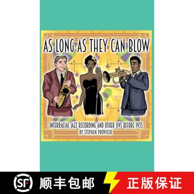 【3-4周达】As Long As They Can Blow. Interracial Jazz Recording And Other Jive Before 1935 [9798892923729]