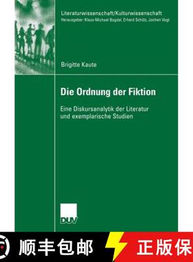 【3-4周达】Die Ordnung der Fiktion : Eine Diskursanalytik der Literatur und exemplarische Studien [9783835060128]