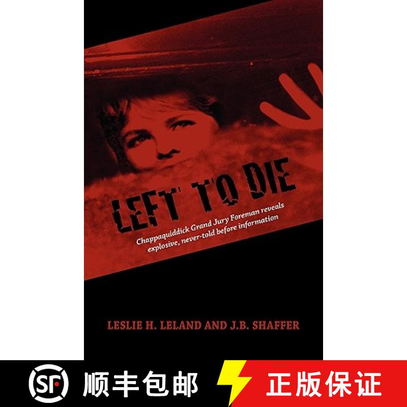 【2-3周达】Left to Die: Chappaquiddick Grand Jury Foreman Reveals Explosive, Never-told Before Inform... [9781606939345]