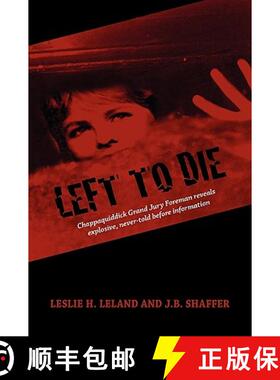 【3-4周达】Left to Die: Chappaquiddick Grand Jury Foreman Reveals Explosive, Never-told Before Inform... [9781606939345]