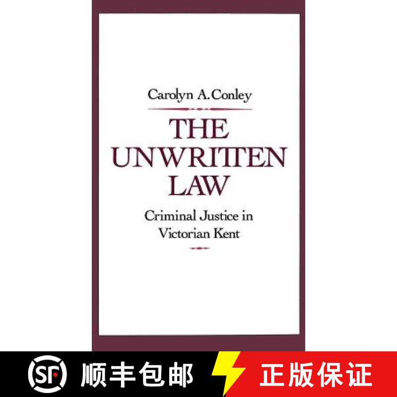 【3-4周达】The Unwritten Law: Criminal Justice in Victorian Kent [9780195063387]