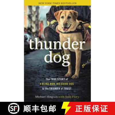 【3-4周达】The Thunder Dog: The True Story of a Blind Man, His Guide Dog, and the Triumph of Trust [9781400204724]