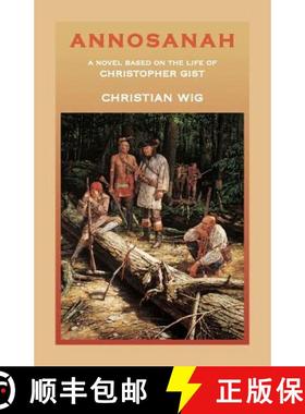 【3-4周达】Annosanah: A Novel Based on the Life of Christopher Gist [9780788431951]