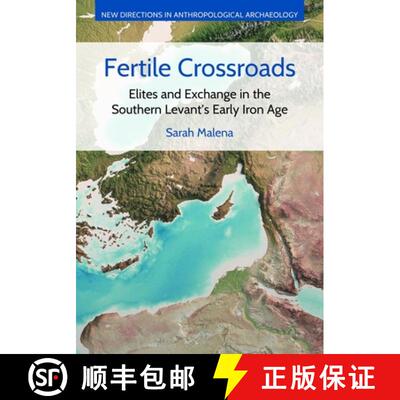 【3-4周达】精装 Fertile Crossroads: Elites and Exchange in the Southern Levant's Early Iron Age [9781800504745]