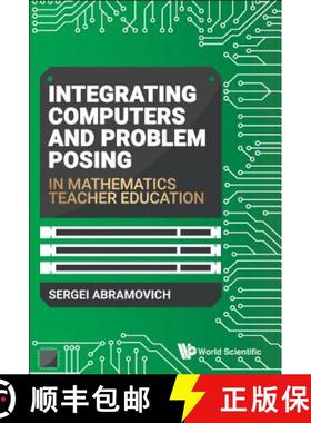 【3-4周达】Integrating Computers and Problem Posing in Mathematics Teacher Education [9789813273917]