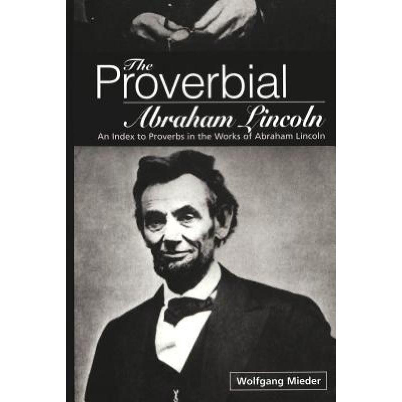 预订 The Proverbial Abraham Lincoln: An Index to Proverbs in the Works of Abraham Lincoln [9780820449555]