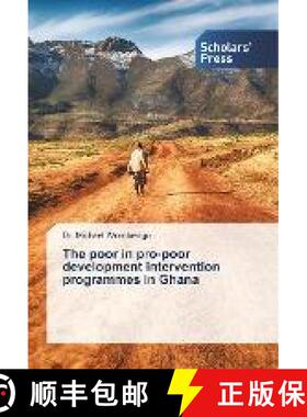 预订 The poor in pro-poor development intervention programmes in Ghana [9786202306584]