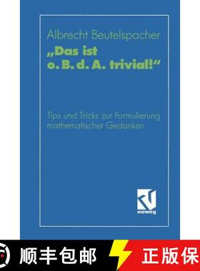 【3-4周达】das Ist O. B. D. A. Trivial!: Eine Gebrauchsanleitung Zur Formulierung Mathematischer Geda... [9783528164423]
