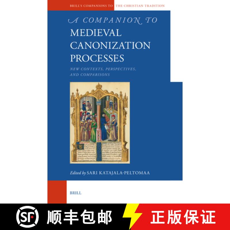【3-4周达】A Companion to Medieval Canonization Processes: New Contexts, Perspectives, and Comparisons [9789004516298]