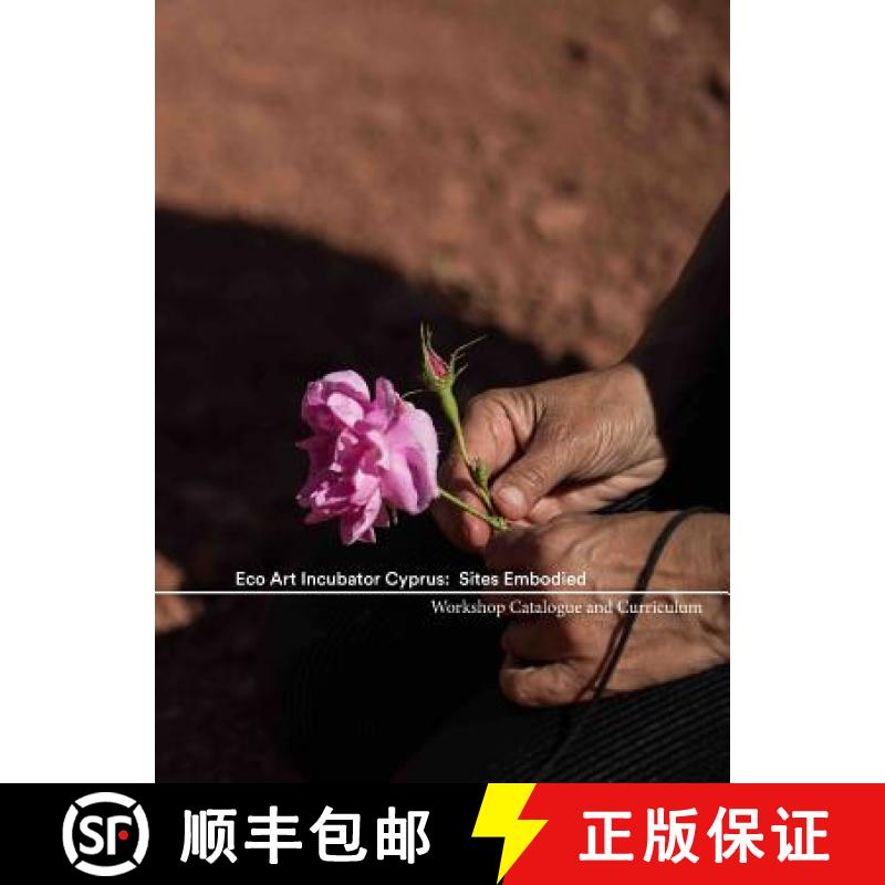 【2-3周达】ECO ART INCUBATOR CYPRUS: Sites Embodied : Curriculum, Catalogue, Contemplations [9781987939019]
