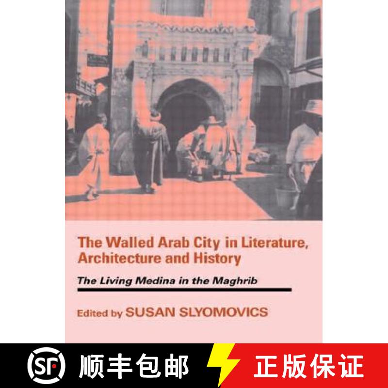 【3-4周达】The Walled Arab City in Literature, Architecture and History: The Living Medina in the Mag... [9780714682150]
