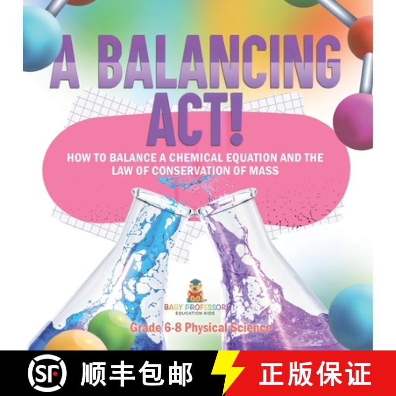【3-4周达】A Balancing Act! How to Balance a Chemical Equation and the Law of Conservation of Mass | ... [9781541994751]