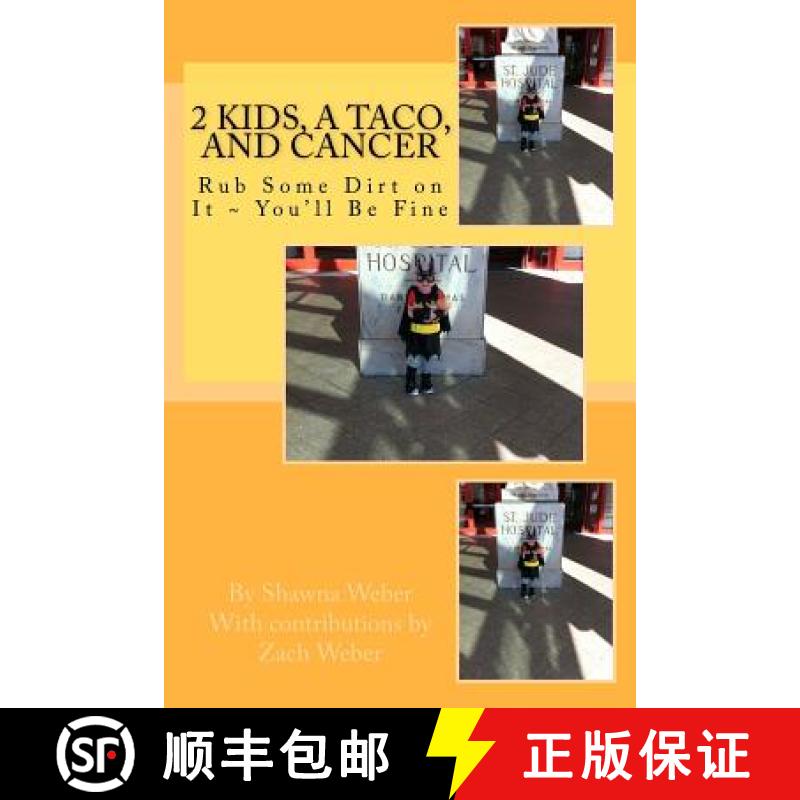 【3-4周达】2 Kids, A Taco, and Cancer: Rub Some Dirt in IT You'll be Fine [9780988207400]