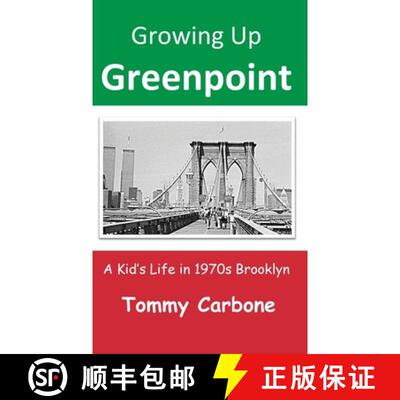 【3-4周达】精装 Growing Up Greenpoint: A Kid's Life in 1970s Brooklyn [9781732111721]