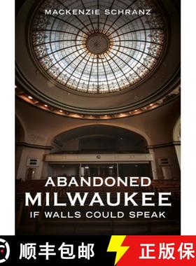 【3-4周达】Abandoned Milwaukee: If Walls Could Speak [9781634995184]