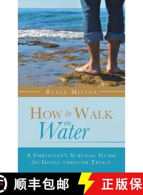 【3-4周达】How to Walk on Water: A Christian's Survival Guide for Going through Trials [9781490878515]