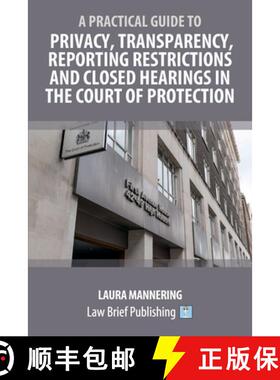 【3-4周达】A Practical Guide to Privacy, Transparency, Reporting Restrictions and Closed Hearings in ... [9781916698420]