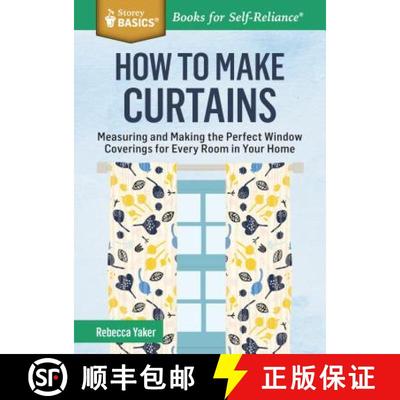 【3-4周达】How to Make Curtains: Measuring and Making the Perfect Window Coverings for Every Room in ... [9781612125398]
