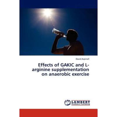 【4周达】Effects of Gakic and L-Arginine Supplementation on Anaerobic Exercise [9783845407449]