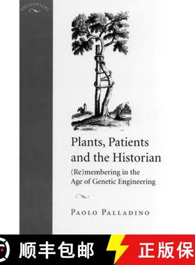 【3-4周达】Plants, Patients, and the Historian: (Re)Membering in the Age of Genetic Engineering [9780813532387]