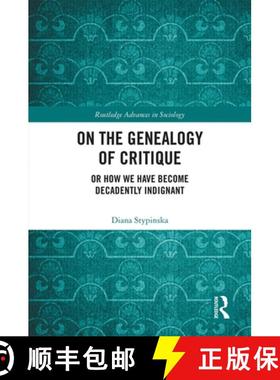 【3-4周达】On the Genealogy of Critique: Or How We Have Become Decadently Indignant [9780367027063]