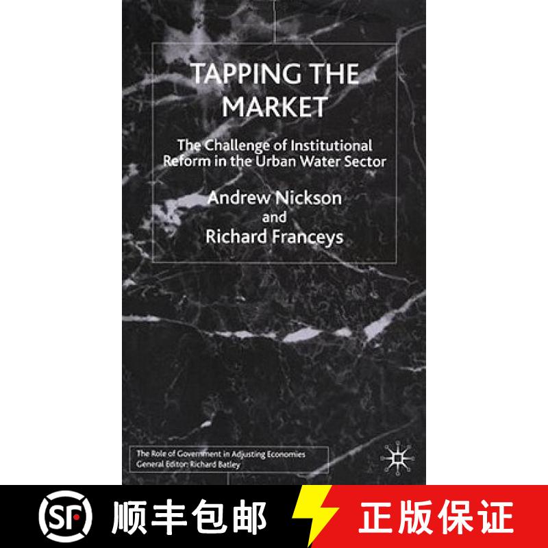 【3-4周达】Tapping the Market: The Challenge of Institutional Reform in the Urban Water Sector [9780333736203]