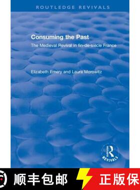 【3-4周达】Consuming the Past: The Medieval Revival in Fin-De-Siècle France [9781138321205]
