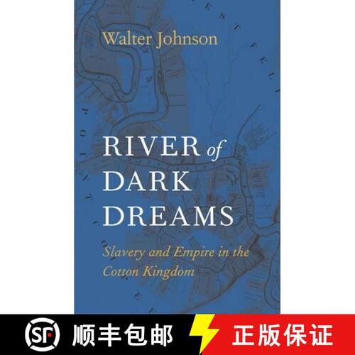 【3-4周达】River of Dark Dreams – Slavery and Empire in the Cotton Kingdom [9780674975385]