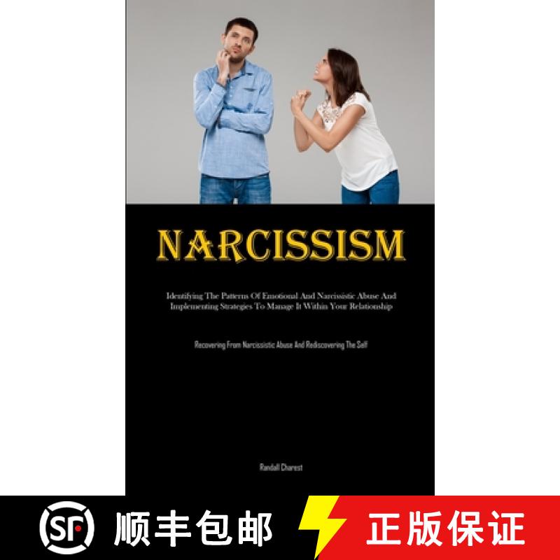 【3-4周达】Narcissism: Identifying The Patterns Of Emotional And Narcissistic Abuse And Implementing ... [9781835734353]