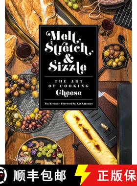 【3-4周达】Melt, Stretch, and Sizzle: The Art of Cooking Cheese: Recipes for Fondues, Dips, Sauces, S... [9780789334428]